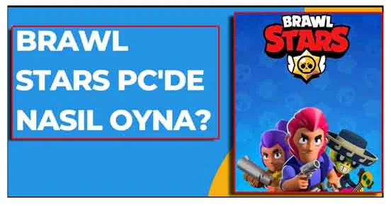 Brawl Stars PCde Nasil Oyna
